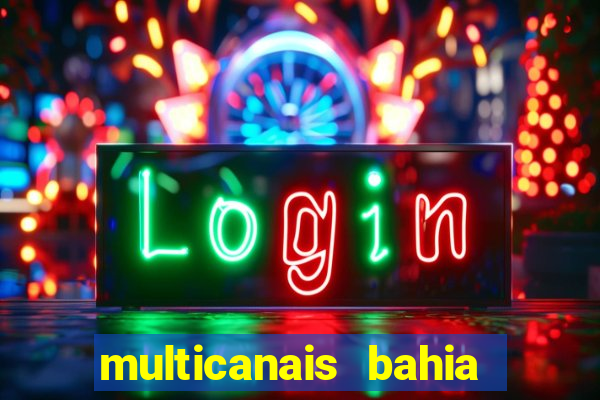 multicanais bahia ao vivo